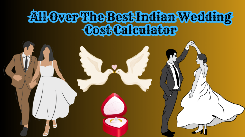 Indian Wedding Cost Calculator, Marriage cost calculator India, Marriage cost calculator india in rupees, Indian wedding cost calculator USA, Indian wedding cost calculator usa in rupees, indian wedding cost calculator uk, indian wedding cost calculator canada, wedding cost calculator india, Wedding cost calculator india in rupees, Muslim marriage cost calculator india